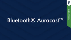 Bluetooth® Auracast™: Die Revolution in der Hörgerätetechnologie